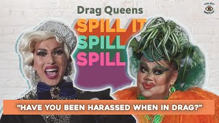 Drag Queens on getting groped & sexually harassed (ft. Becca D'Bus & Vanda Miss Joaqium) | Spill It