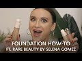 How to: Foundation Tutorial Ft. Rare Beauty by Selena Gomez | Sephora