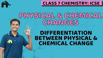 Physical & Chemical Changes Class 7 ICSE Chemistry | Selina Chapter 2 | Chemical Change