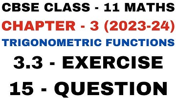 15 Question l Ex 3.3 l Chapter 3 l Trigonometric Functions l Class 11th Maths l NEW NCERT 2023-24