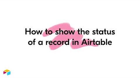 How to show the status of a record in Airtable!
