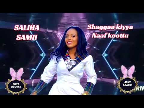 Saliha Sami  Shaggaa kiyya naaf koottu  Best Oromo music 