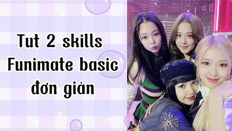 Tut 2 skills Funimate basic đơn giản 💗