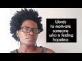 Motivational Words to help someone who is feeling hopeless/Hold on to hope