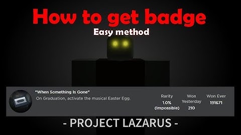 how to complete "When Something Is Gone" Badge Project lazarus ROBLOX