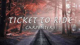 TICKET TO RIDE - Carpenters 【和訳】カーペンターズ「涙の乗車券」1969年（1965 by The Beatles)