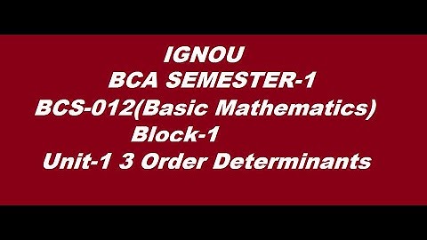 3 Order Determinants IGNOU BCA SEMESTER -1 BCS-012 (Basic Mathematics)