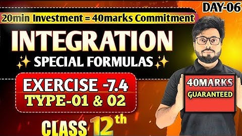 Integration Exercise -7.4 | Special Formulas in Integration | Class 12 Maths NCERT | CBSE 2026  