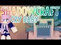 Cry Baby | Shadowcraft 2.0 | Ep. 39