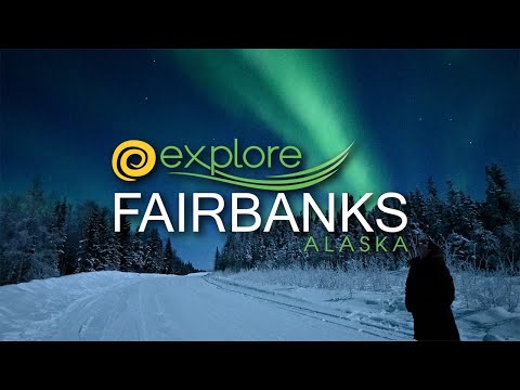Explore Fairbanks Releases New Destination Marketing Video