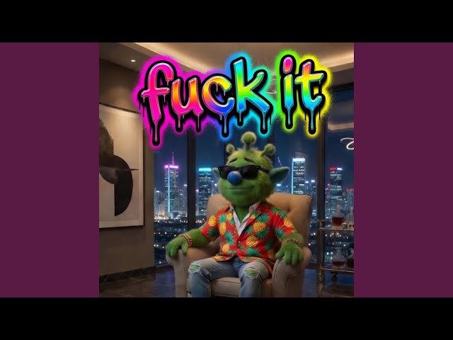 Fuck It