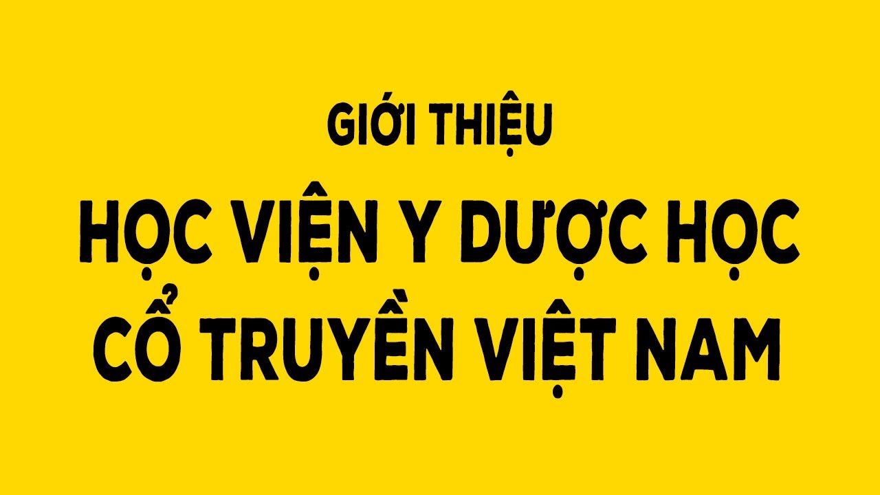 Học viện y dược cổ truyền việt nam | Giới thiệu Học viện Y dược học cổ truyền Việt Nam