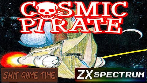 SHIT GAME TIME: COSMIC PIRATE (ZX SPECTRUM - Contains Swearing!)