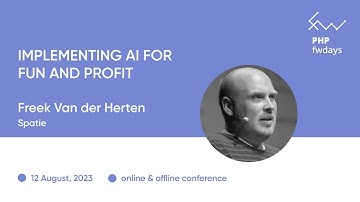 "Implementing AI for fun and profit" Freek Van der Herten / PHP fwdays
