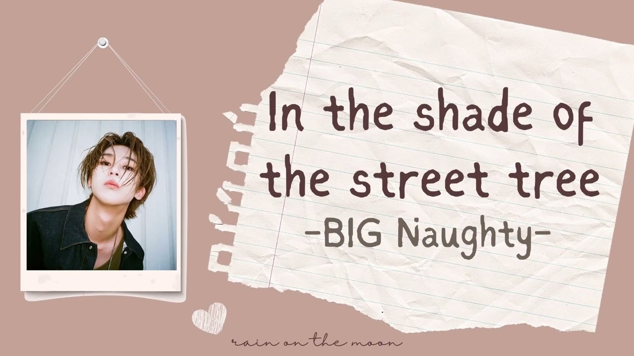 BIG Naughty (서동현) - In the shade of the street tree (가로수 그늘 아래서면) [ROM/INDO]