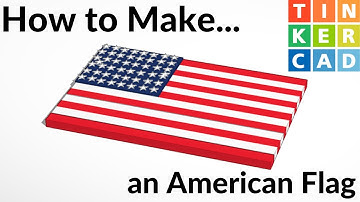 How to Make an American Flag in TinkerCAD:TinkerCAD Project Tutorials