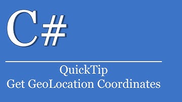 QuickTip #198 - C# Visual Studio .NET Tutorial - Get GeoLocation Coordinates