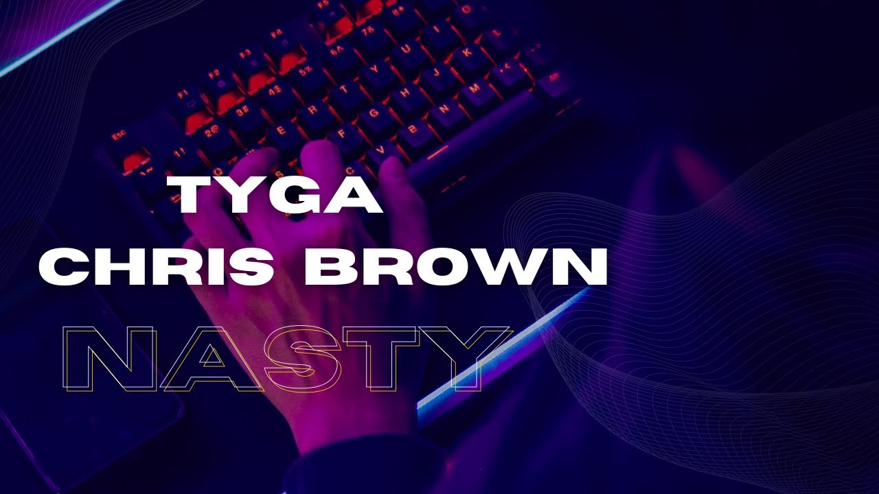 Tyga & Chris Brown – Nasty Lyrics