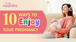 10 Ways to Enjoy Pregnancy & Keep Stress Away