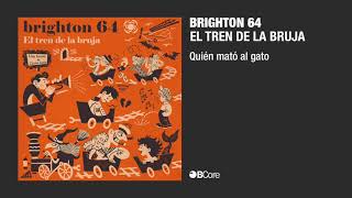 Video thumbnail of "Brighton 64 'Quién mató al gato'"