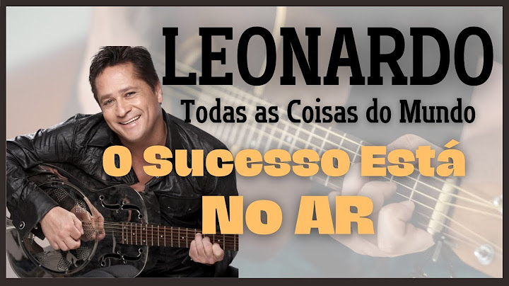Leonardo | Todas As Coisas do Mundo (letra / legendado)