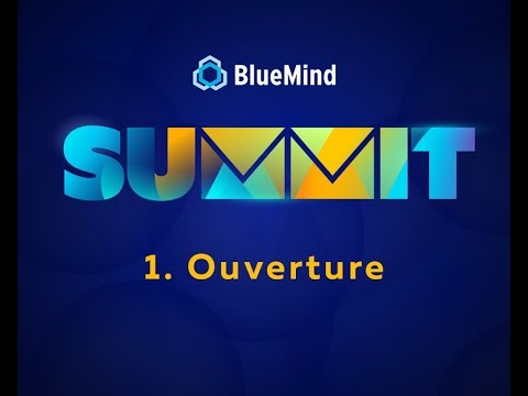 1 - Ouverture - BlueMind Summit