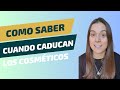 Cómo saber cuándo caducan los cosmeticos