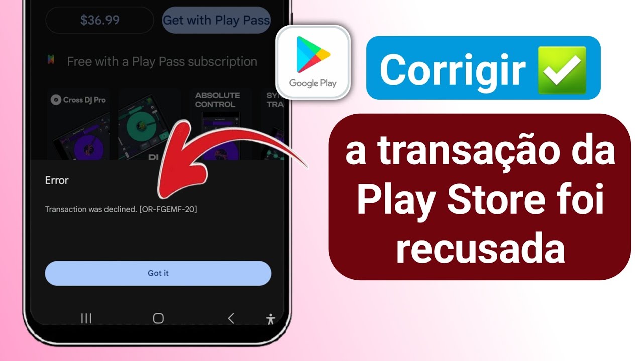 Como corrigir uma transação recusada OR-FGEMF-20 na Google Play Store ...