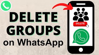 How to Delete Group in WhatsApp - iPhone & Android