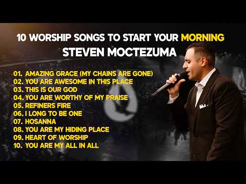 10 Worship Songs For Your Morning - Steven Moctezuma