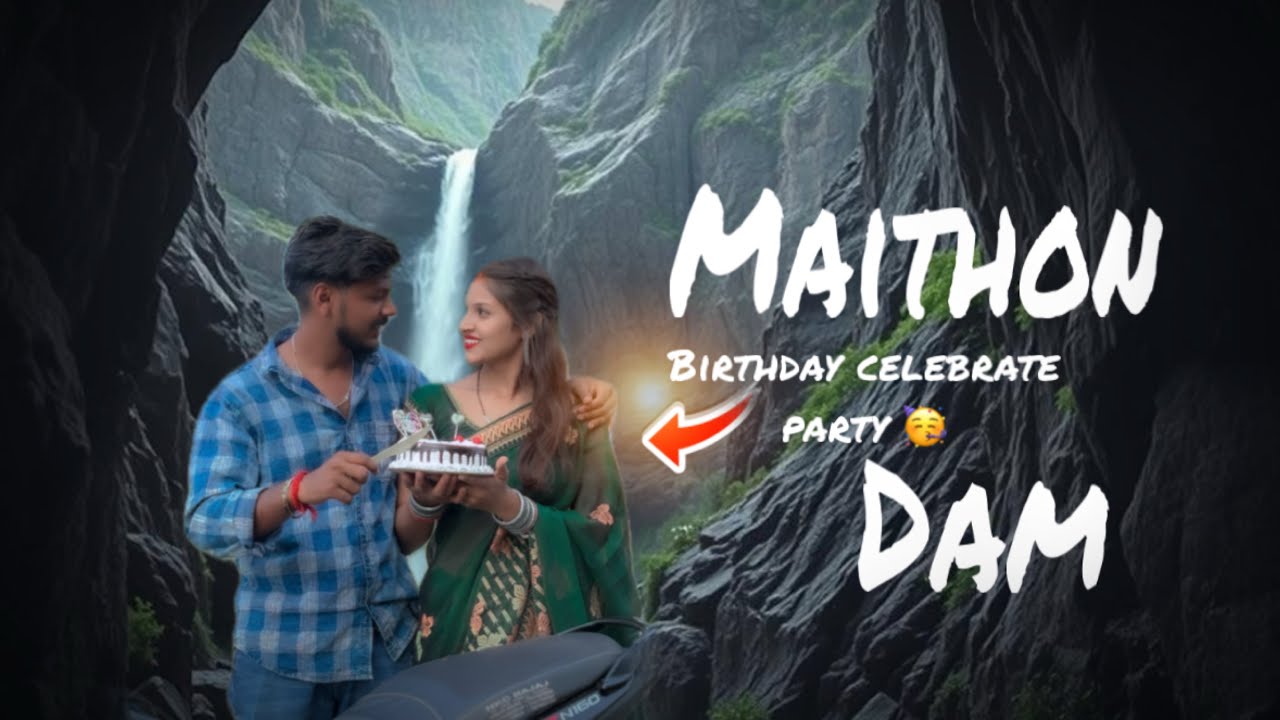 Maithon Dam vlogs  || Birthday 🎂 celebrate at Maithon Dam  full masti | 