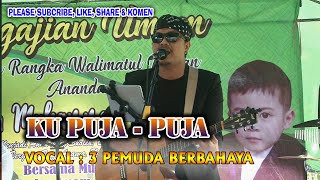 KU PUJA PUJA - IPANK - COVER 3PEMUDA BERBAHAYA - LIVE CIWIDEY SUKARESMI