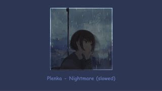 Plenka - Nightmare (slowed) ❁ཻུ۪۪⸙͎๑⸙