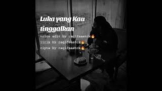 Download Lagu LUKA YANG KAU TINGGALKAN BY RAQIFSAAT CK🔥 Download Lagu LUKA YANG KAU TINGGALKAN BY RAQIFSAAT CK🔥