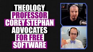 Theology Professor and Free Software Advocate, Corey Stephan Ph.D. screenshot 2