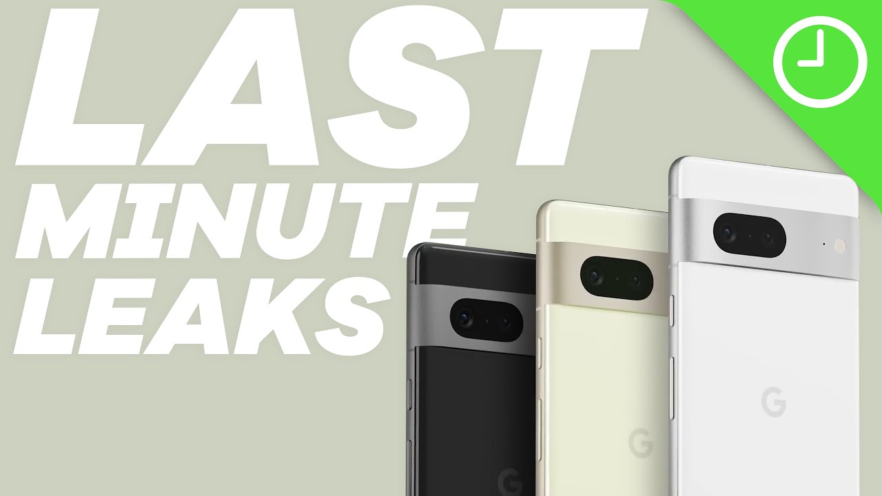 Pixel 7: Last minute leaks!