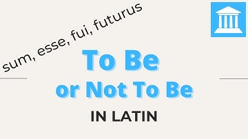 The Verb To Be in Latin