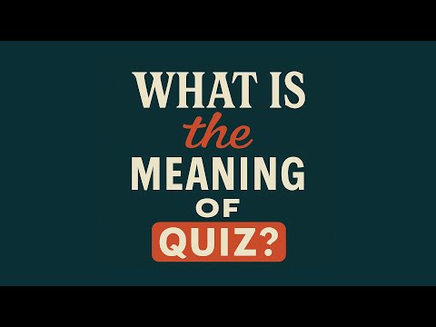 What is the meaning of Quiz