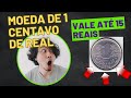 Moeda de 1 Centavo de Real que pode valer até 15 Reais