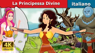 La Principessa Divine | The Divine Princess in Italian | Fiabe Italiane |@ItalianFairyTales