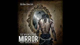 Lilwayne Mirror Feat Bruno Mars Amapiano Remix By Dj the Dee SA