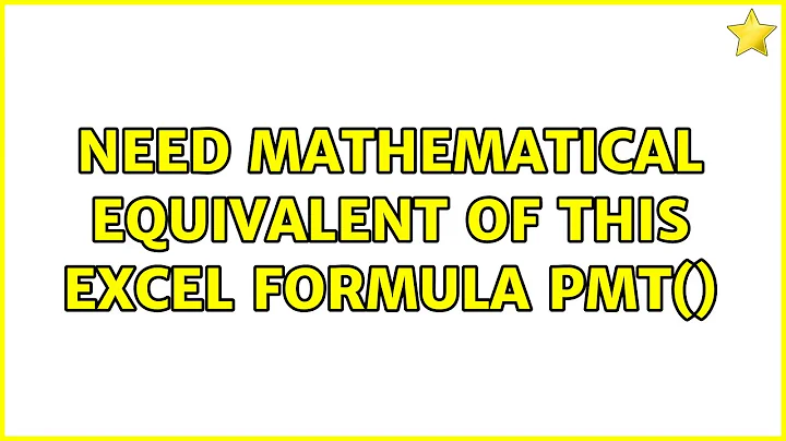 Need mathematical equivalent of this excel formula PMT()