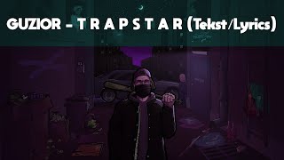 Video thumbnail of "GUZIOR - T R A P S T A R (Tekst/Lyrics)"