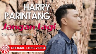Harry Parintang - Jangan Lagi [Official Lyric Video HD]