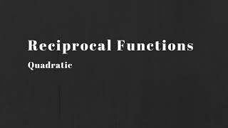 Math 20-1:  Reciprocal Functions - Quadratic