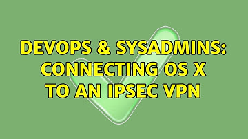 DevOps & SysAdmins: Connecting OS X to an IPSec VPN (3 Solutions!!)