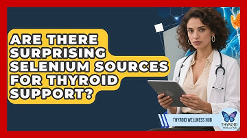 Are There Surprising Selenium Sources For Thyroid Support? - Thyroid Wellness Hub