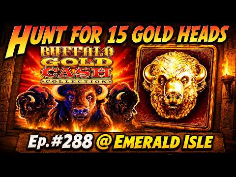 HUNT for 15 GOLD HEADS! EP. #288, BIG WIN in BUFFALO GOLD CASH COLLECTION!?