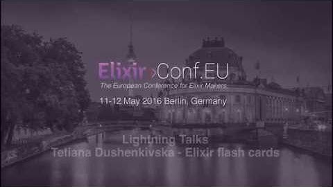 Lightning Talks - Tetiana Dushenkivska (ElixirConfEU 2016)