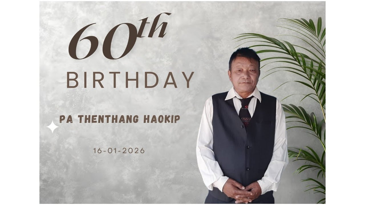 60th BIRTHDAY CELEBRATION || THENTHANG HAOKIP 
